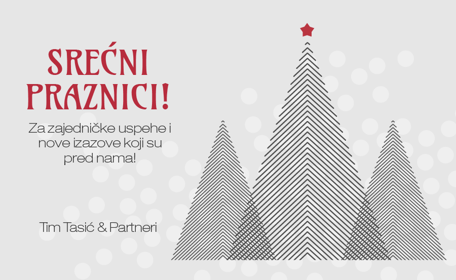 Tim Tasić & Partneri Vam želi srećne predstojeće praznike!